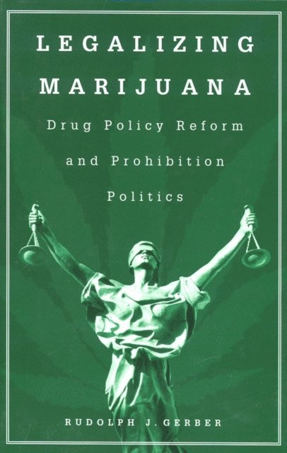 Rudolph J. Gerber - Legalizing Marijuana, E-bok