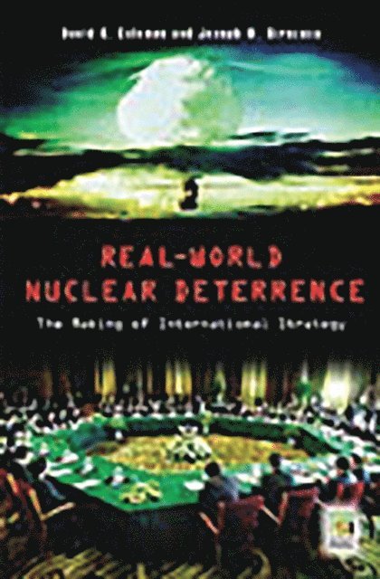 David G. Coleman, Joseph M. Siracusa - Real-World Nuclear Deterrence, E-bok