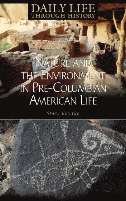 Stacy S. Kowtko - Nature and the Environment in Pre-Columbian American Life, E-bok