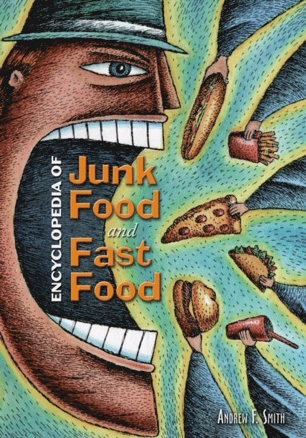 Andrew F. Smith - Encyclopedia of Junk Food and Fast Food, E-bok