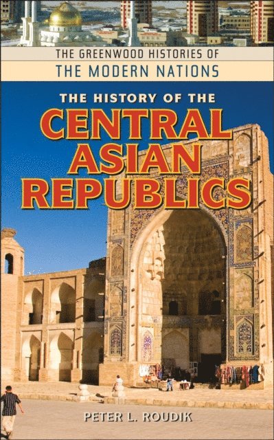 Peter L. Roudik - History of the Central Asian Republics, E-bok
