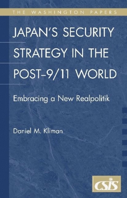 Daniel M. Kliman - Japan's Security Strategy in the Post-9/11 World, E-bok
