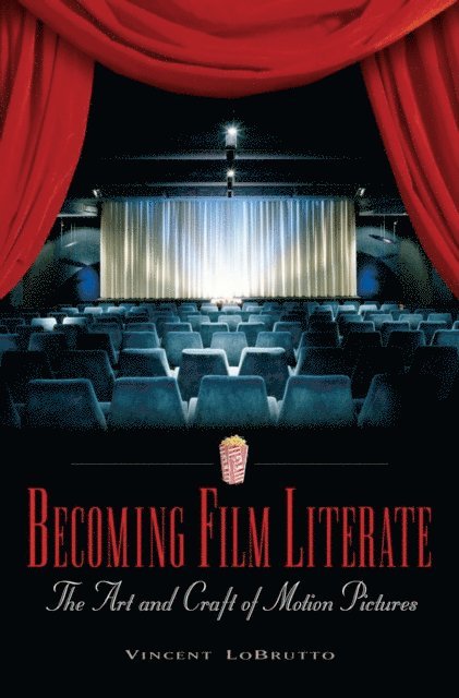 Vincent LoBrutto - Becoming Film Literate, E-bok
