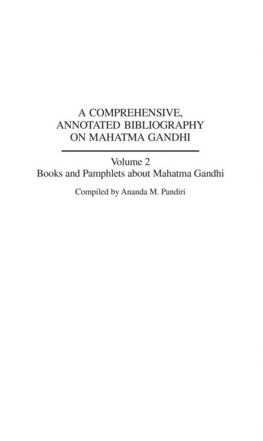 Ananda M. Pandiri - Comprehensive, Annotated Bibliography on Mahatma Gandhi, E-bok