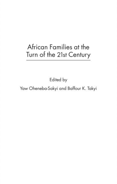 Baffour K. Takyi, Yaw Oheneba-Sakyi - African Families at the Turn of the 21st Century, E-bok