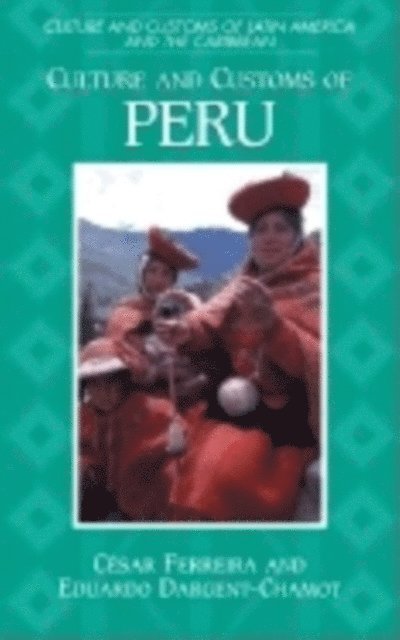Cesar Ferreira Ph.D., Eduardo Dargent-Chamot - Culture and Customs of Peru, E-bok