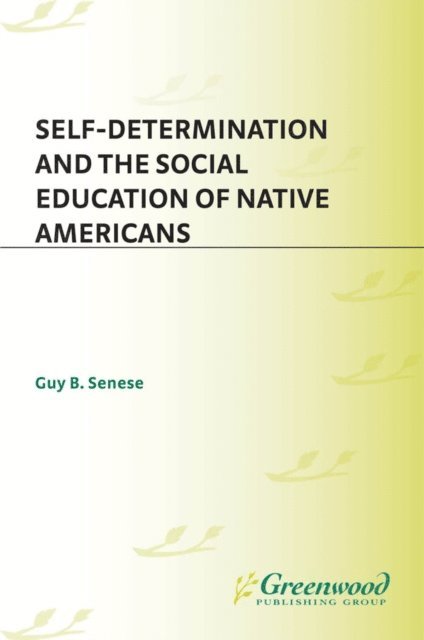 Guy B. Senese - Self-Determination and the Social Education of Native Americans, E-bok
