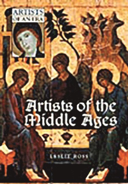 Leslie D. Ross - Artists of the Middle Ages, E-bok