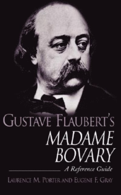 Laurence M. Porter, Eugene F. Gray - Gustave Flaubert's Madame Bovary, E-bok