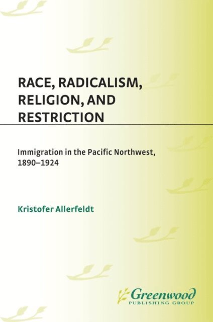 Kristofer Allerfeldt - Race, Radicalism, Religion, and Restriction, E-bok