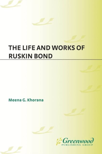 Meena Khorana - Life and Works of Ruskin Bond, E-bok