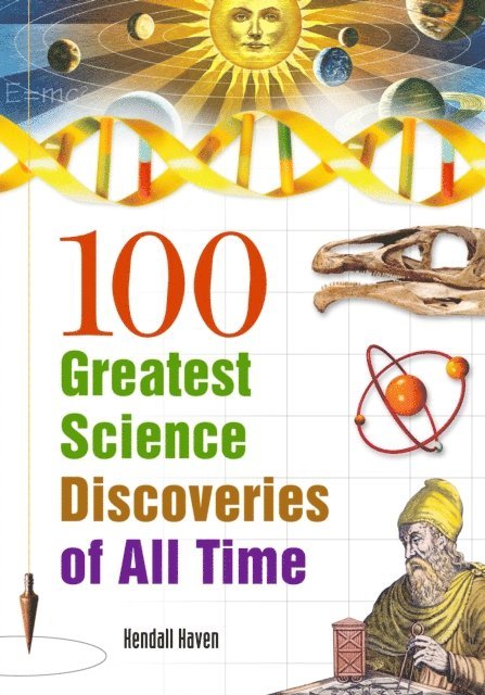 Kendall Haven - 100 Greatest Science Discoveries of All Time, E-bok