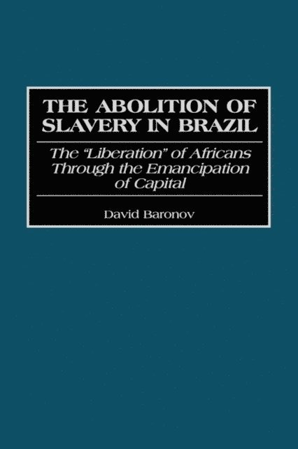 David Baronov - Abolition of Slavery in Brazil, E-bok