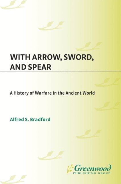 Alfred S. Bradford - With Arrow, Sword, and Spear, E-bok