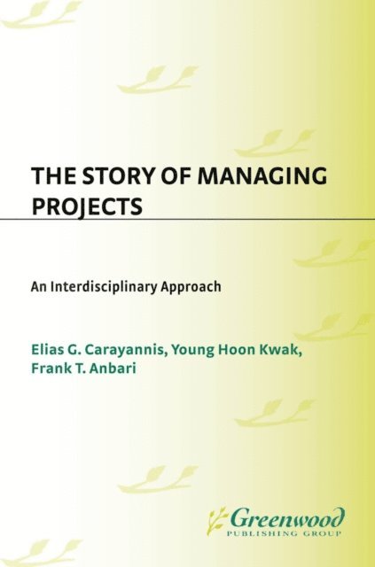 Young Hoon Kwak, Frank T. Anbari - Story of Managing Projects, E-bok