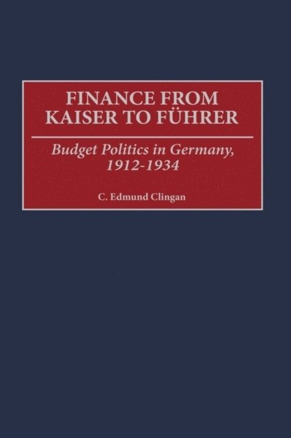 C. Edmund Clingan - Finance from Kaiser to Fuhrer, E-bok