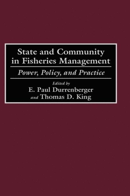E. Paul Durrenberger, Thomas King - State and Community in Fisheries Management, E-bok