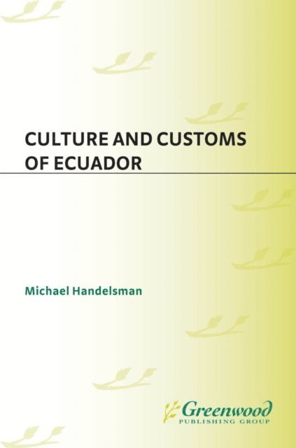 Michael Handelsman - Culture and Customs of Ecuador, E-bok