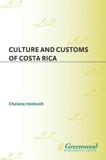 Chalene Helmuth - Culture and Customs of Costa Rica, E-bok