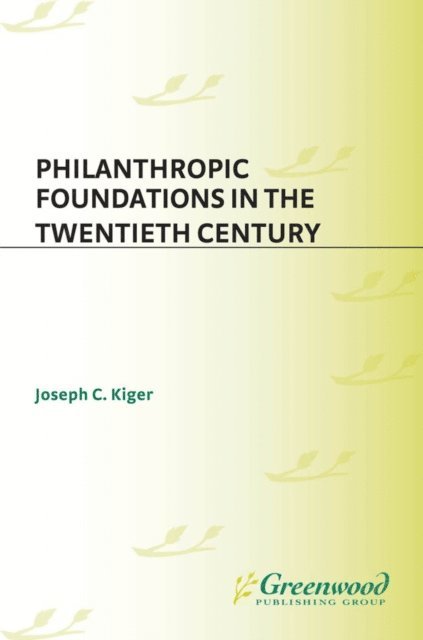 Joseph C. Kiger - Philanthropic Foundations in the Twentieth Century, E-bok