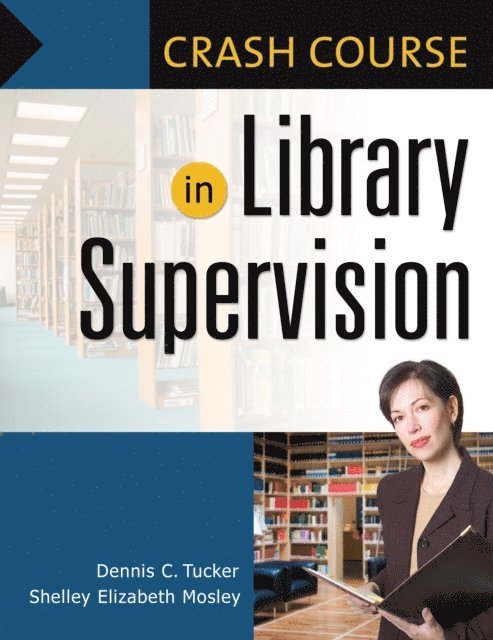 Shelley Elizabeth Mosley, Dennis C. Tucker - Crash Course in Library Supervision, E-bok