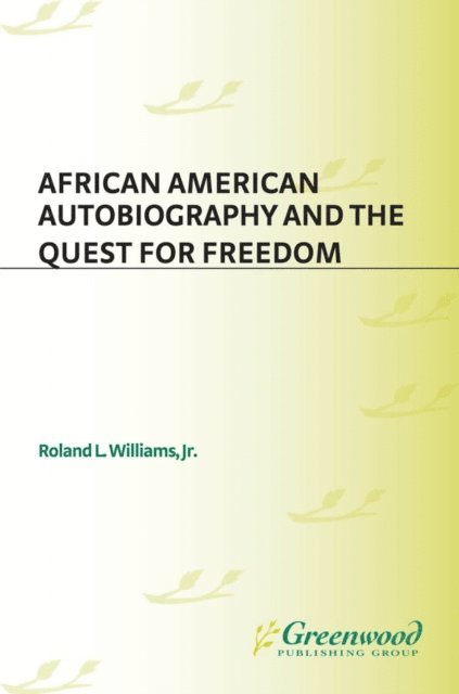 Roland L. Williams Jr. - African American Autobiography and the Quest for Freedom, E-bok