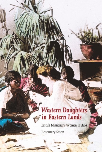 Rosemary Seton - Western Daughters in Eastern Lands, E-bok
