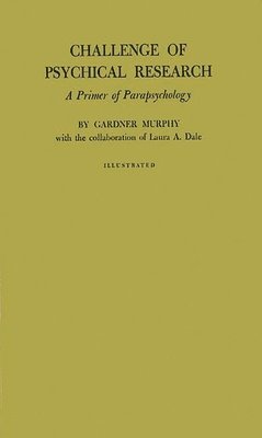 Gardner Murphy - Challenge of Psychical Research, Inbunden