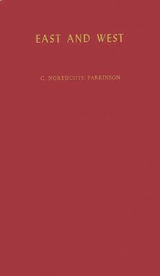 C. Northcote Parkinson - East and West, Inbunden. Tillgänglighet: Lägg i varukorg