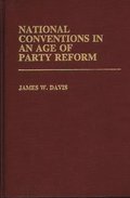 National Conventions in an Age of Party Reform.