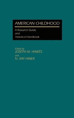 Joseph M. Hawes, N Ray Hiner, Joseph M. Hawes, N. Ray Hiner - American Childhood, Inbunden