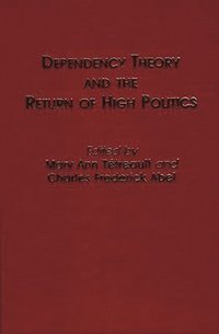 Dependency Theory and the Return of High Politics