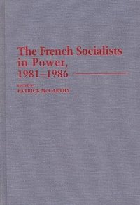 French Socialists in Power, 1981-1986