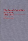 French Socialists in Power, 1981-1986