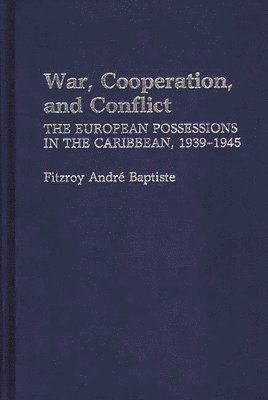 Fitzroy Baptiste - War, Cooperation, and Conflict, Inbunden