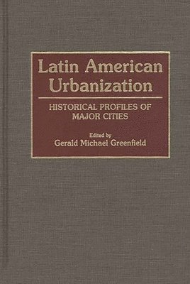 Gerald Greenfield, Gerald Greenfield, Gerald Michael Greenfield - Latin American Urbanization, Inbunden. Tillgänglighet: Lägg i varukorg