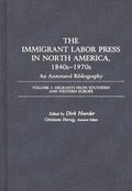 Immigrant Labor Press in North America, 1840s-1970s: An Annotated Bibliography