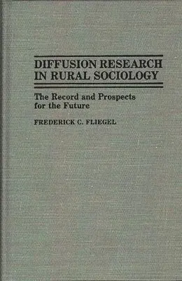 Frederick C. Fliegel, Dan A. Chekki - Diffusion Research in Rural Sociology, Inbunden