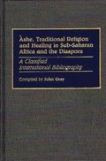 Ashe, Traditional Religion and Healing in Sub-Saharan Africa and the Diaspora: