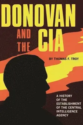 Thomas F. Troy - Donovan and the CIA, Inbunden. Tillgänglighet: Lägg i varukorg