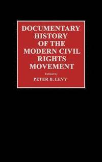 Documentary History of the Modern Civil Rights Movement