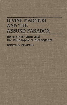 Divine Madness and the Absurd Paradox av Bruce G Shapiro