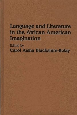 Carol A. Blackshire-Belay, Carol Aisha Blackshire-Belay - Language and Literature in the African American Imagination, Inbunden