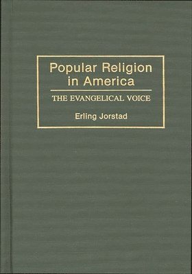 Erling T. Jorstad - Popular Religion in America, Inbunden