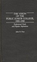 The Vision of the Public Junior College, 1900-1940