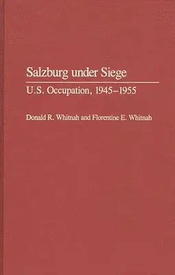 Donald R. Whitnah, Florentine E. Whitnah - Salzburg Under Siege, Inbunden. Tillgänglighet: Lägg i varukorg