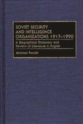 Soviet Security and Intelligence Organizations 1917-1990