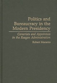 Politics and Bureaucracy in the Modern Presidency