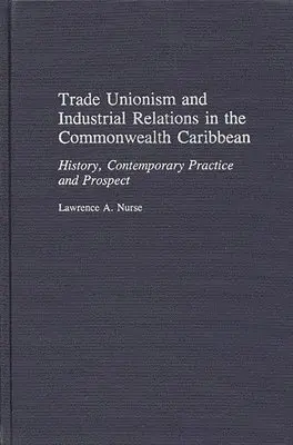 Trade Unionism and Industrial Relations in the Commonwealth Caribbean
