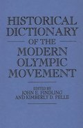 Historical Dictionary of the Modern Olympic Movement